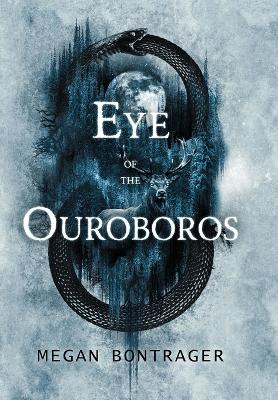 Eye of the Ouroboros Megan Bontrager 9781958228227