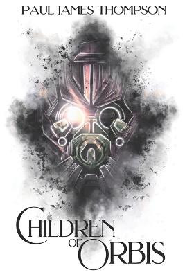 Children of Orbis by Paul James Thompson