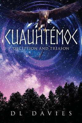 Cuauhtemoc: Deception and Treason D L Davies 9781643678535