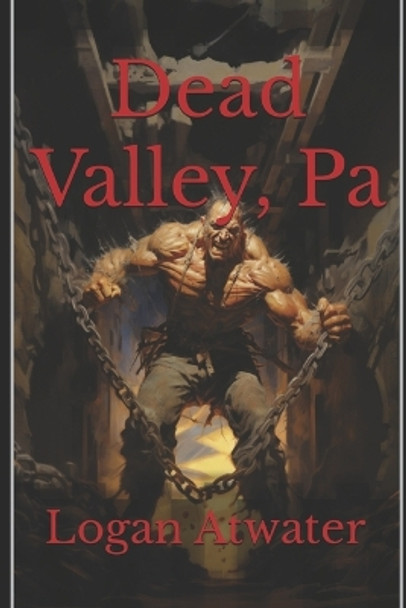 Dead Valley, Pa by Logan Atwater