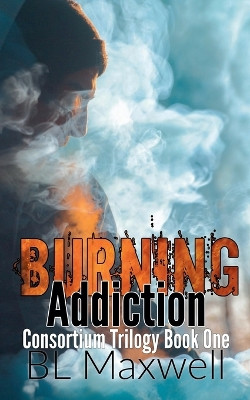 Burning Addiction Bl Maxwell 9798224787920