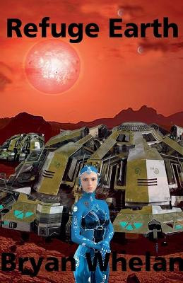 Refuge Earth by Bryan Whelan