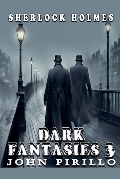 Sherlock Holmes, Dark Fantasies 3 by John Pirillo