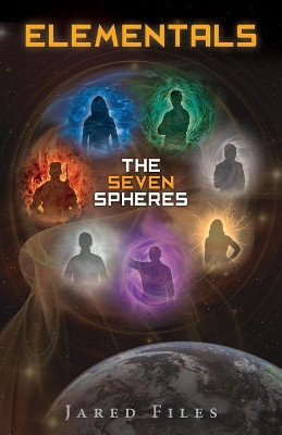 Elementals: The Seven Spheres Jared Files 9780991032105