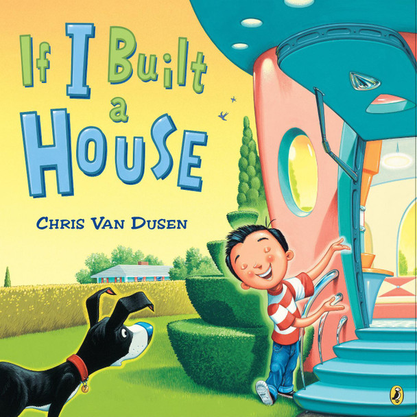 If I Built a House Chris Van Dusen 9781984814845