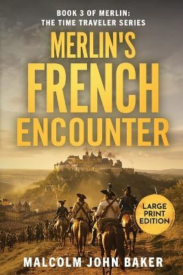 Merlin's French Encounter Malcolm John Baker 9798323106394