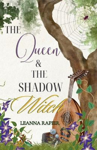 The Queen and the Shadow Witch by Leanna Rapier