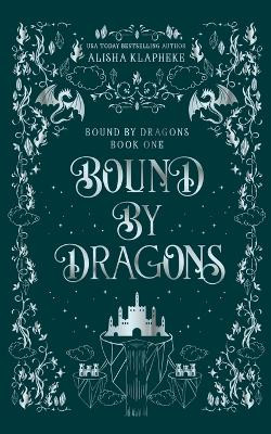 Bound by Dragons Alisha Klapheke 9798988835851
