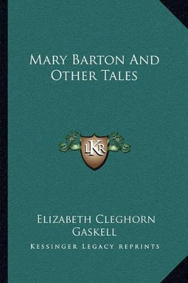 Mary Barton And Other Tales by Elizabeth Cleghorn Gaskell