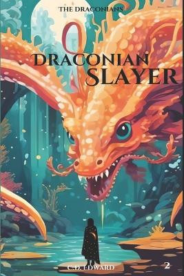 Draconian Slayer by C D Edward