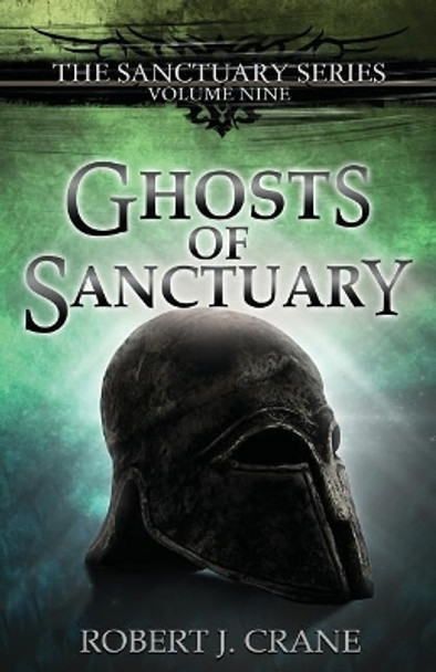 Ghosts of Sanctuary Robert J Crane 9781985131996