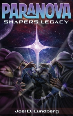 Paranova: Shapers Legacy Joel D Lundberg 9798990149915