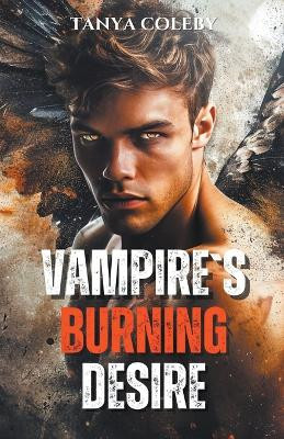 Vampires Burning Desire by Tanya Coleby