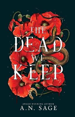 The Dead We Keep by A N Sage