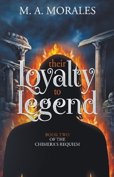Their Loyalty to Legend by M A Morales