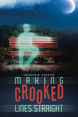 Making Crooked Lines Straight George R Karram 9798765249529