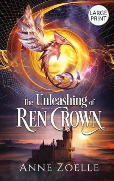The Unleashing of Ren Crown - Large Print Hardback by Anne Zoelle