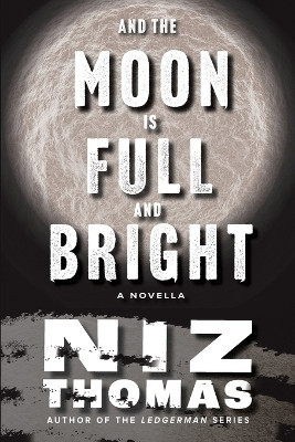 And the Moon Is Full and Bright by Niz Thomas