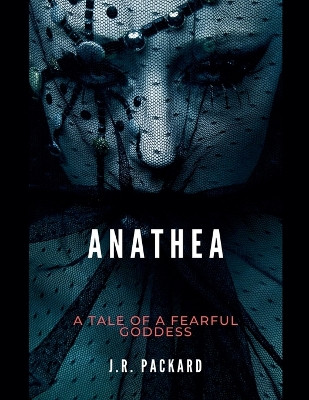 Anathea by J R Packard