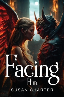 Facing Him by Susan Charter