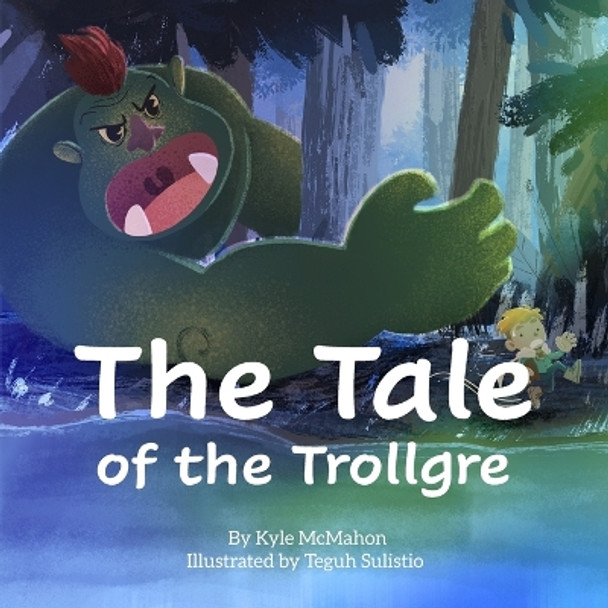 The Tale of the Trollgre by Kyle McMahon