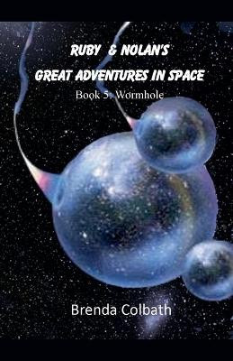 Ruby and Nolan's Great Adventure in Space by Brenda Colbath