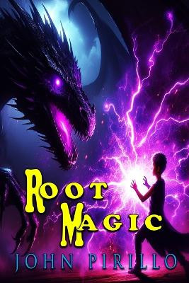 Root Magic John Pirillo 9798882637858
