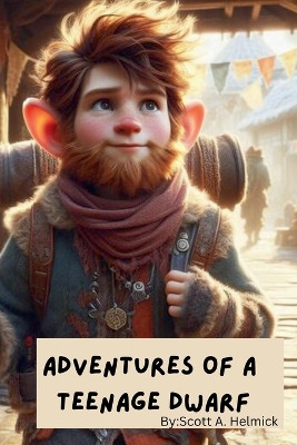 Adventures of a teenage dwarf by Scott Helmick