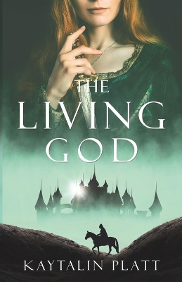 The Living God by Kaytalin Platt