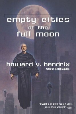 Empty Cities of the Full Moon by Howard V. Hendrix