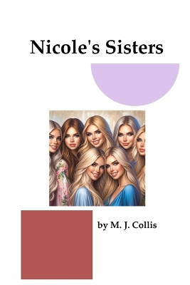 Nicole's Sisters by M J Collis