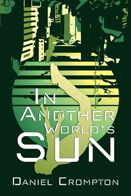 In Another World's Sun by Daniel Crompton