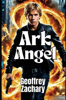 Ark Angel by Geoffrey Zachary
