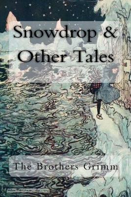 Snowdrop & Other Tales by Wilhelm Grimm