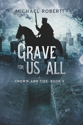 A Grave for Us All by Michael Roberti