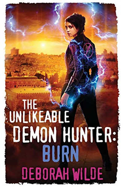 The Unlikeable Demon Hunter: Burn: A Devilishly Funny Urban Fantasy Romance Deborah Wilde 9781988681191