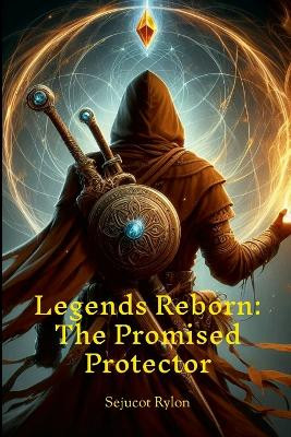 Legends Reborn by Sejucot Rylon