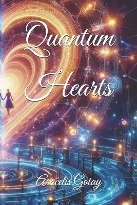 Quantum Hearts by Aracelis Gotay