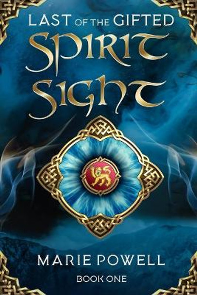 Spirit Sight: Epic fantasy in medieval Wales (Last of the Gifted - Book One) Marie Powell 9781989078280