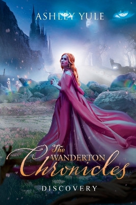 The Wanderton Chronicles by Ashley Yule