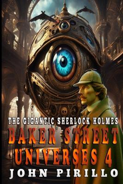 The Gigantic Sherlock Holmes Baker Street Universes 4 by John Pirillo