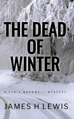 The Dead of Winter by James H Lewis