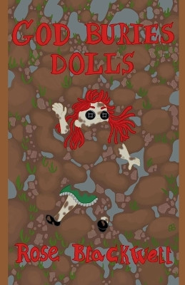God Buries Dolls by Rose Blackwell