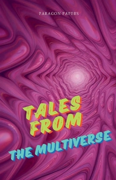 Tales From The Multiverse by Paragon Papers