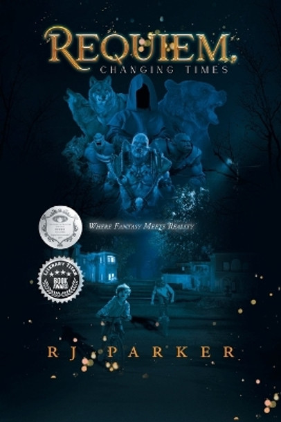 Requiem, Changing Times: Where Fantasy Meets Reality Rj Parker 9781962868525