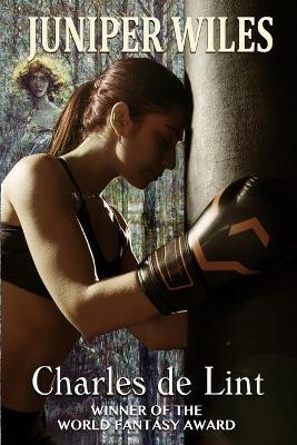 Juniper Wiles by Charles De Lint