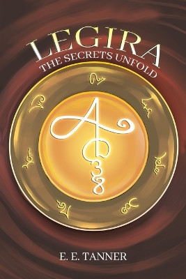 Legira: The Secrets Unfold E E Tanner 9781035839131