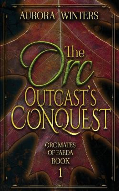 The Orc Outcast's Conquest Aurora Winters 9781963552010
