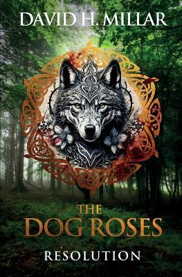 The Dog Roses: Resolution David H Millar 9798986575650