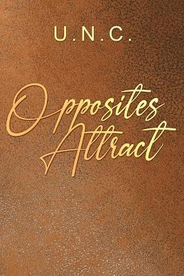 Opposites Attract by U N C